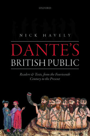 Dante's British Public: Readers and Texts, from the Fourteenth Century to the Present de Nick Havely