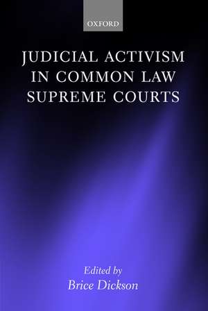 Judicial Activism in Common Law Supreme Courts de Brice Dickson