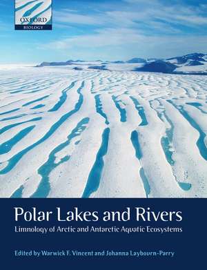 Polar Lakes and Rivers: Limnology of Arctic and Antarctic Aquatic Ecosystems de Warwick F. Vincent