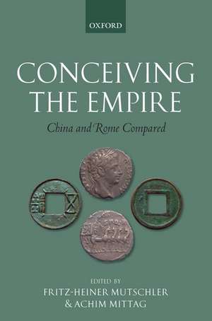 Conceiving the Empire: China and Rome Compared de Fritz-Heiner Mutschler