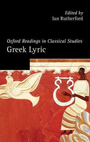 Oxford Readings in Greek Lyric Poetry de Ian Rutherford