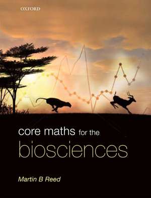 Core Maths for the Biosciences de Martin B. Reed