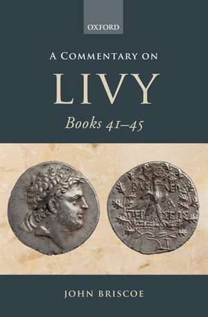 A Commentary on Livy Books 41-45 de John Briscoe