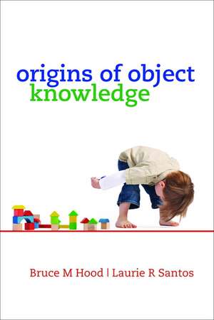 The Origins of Object Knowledge de Bruce M. Hood