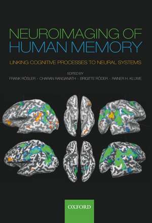 Neuroimaging of Human Memory: Linking cognitive processes to neural systems de Frank Rösler