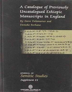 A Catalogue of Previously Uncatalogued Ethiopic Manuscripts in England: Twenty-three Manuscripts in the Bodleian, Cambridge, and Rylands Libraries and in a Private Collection de Steve Delamarter