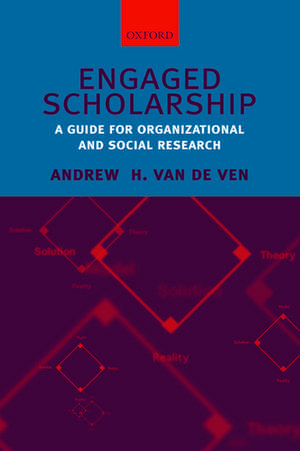 Engaged Scholarship: A Guide for Organizational and Social Research de Andrew H. Van De Ven