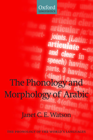 The Phonology and Morphology of Arabic de Janet C. E. Watson