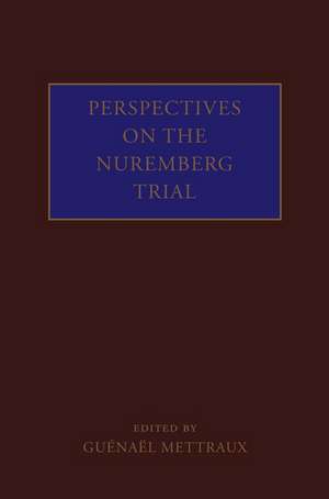 Perspectives on the Nuremberg Trial de Guénaël Mettraux