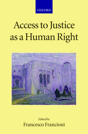 Access to Justice as a Human Right de Francesco Francioni