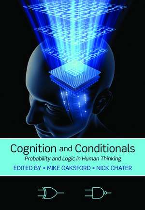 Cognition and Conditionals: Probability and Logic in Human Thinking de Mike Oaksford