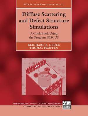 Diffuse Scattering and Defect Structure Simulations: A cook book using the program DISCUS de Reinhard B. Neder