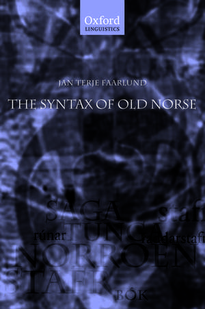 The Syntax of Old Norse: With a survey of the inflectional morphology and a complete bibliography de Jan Terje Faarlund