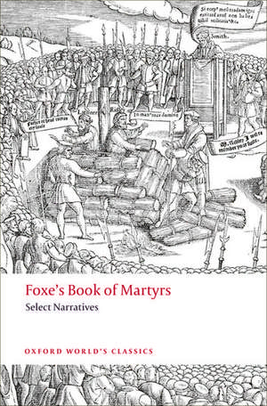 Foxe's Book of Martyrs: Select Narratives de John Foxe