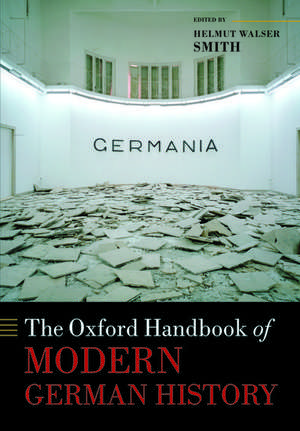 The Oxford Handbook of Modern German History de Helmut Walser Smith