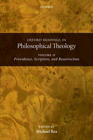 Oxford Readings in Philosophical Theology: Volume 2: Providence, Scripture, and Resurrection de Michael C. Rea