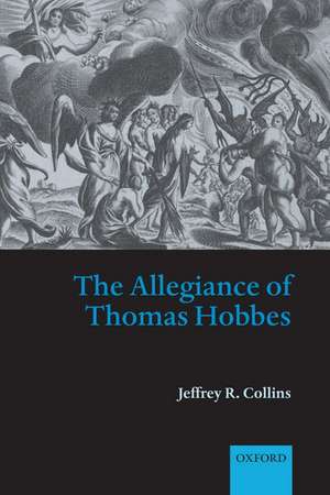 The Allegiance of Thomas Hobbes de Jeffrey R. Collins