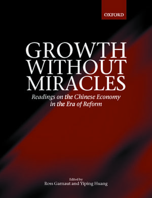 Growth without Miracles: Readings on the Chinese Economy in the Era of Reform de Ross Garnaut