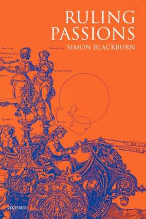 Ruling Passions: A Theory of Practical Reasoning de Simon Blackburn