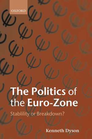 The Politics of the Euro-Zone: Stability or Breakdown? de Kenneth Dyson