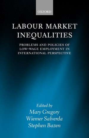 Labour Market Inequalities: Problems and Policies of Low-Wage Employment in International Perspective de Mary Gregory