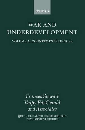 War and Underdevelopment: Volume 2: Country Experiences de Frances Stewart