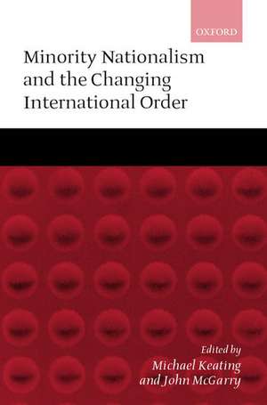 Minority Nationalism and the Changing International Order de Michael Keating