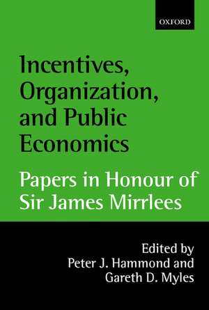 Incentives, Organization, and Public Economics: Papers in Honour of Sir James Mirrlees de Peter Hammond