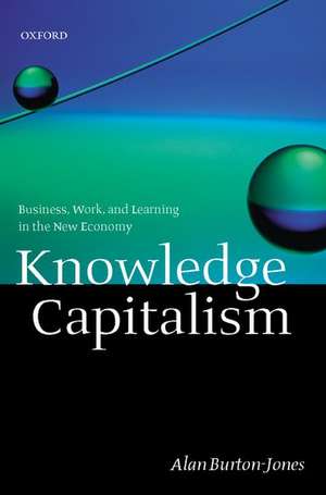 Knowledge Capitalism: Business, Work, and Learning in the New Economy de Alan Burton-Jones