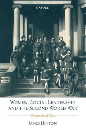 Women, Social Leadership, and the Second World War: Continuities of Class de James Hinton