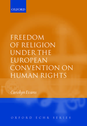 Freedom of Religion under the European Convention on Human Rights de Carolyn Evans