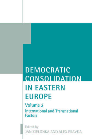 Democratic Consolidation in Eastern Europe: Volume 2: International and Transnational Factors de Jan Zielonka