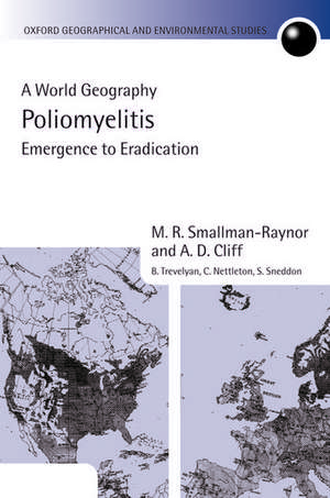 Poliomyelitis: A World Geography: Emergence to Eradication de M.R. Smallman-Raynor