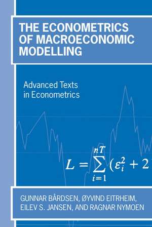 The Econometrics of Macroeconomic Modelling de Gunnar Bårdsen