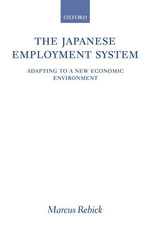 The Japanese Employment System: Adapting to a New Economic Environment de Marcus Rebick