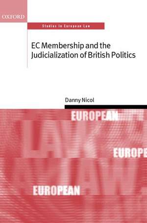 EC Membership and the Judicialization of British Politics de Danny Nicol