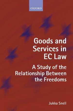 Goods and Services in EC Law: A Study of the Relationship Between the Freedoms de Jukka Snell