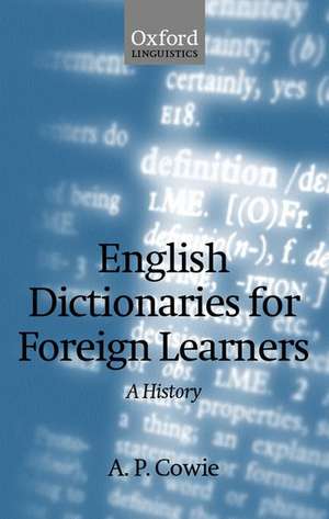 English Dictionaries for Foreign Learners: A History de A. P. Cowie