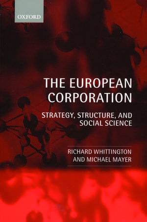 The European Corporation: Strategy, Structure, and Social Science de Richard Whittington