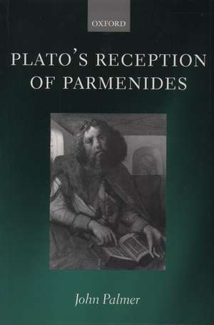 Plato's Reception of Parmenides de John A. Palmer