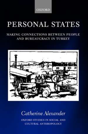 Personal States: Making Connections between People and Bureaucracy in Turkey de Catherine Alexander