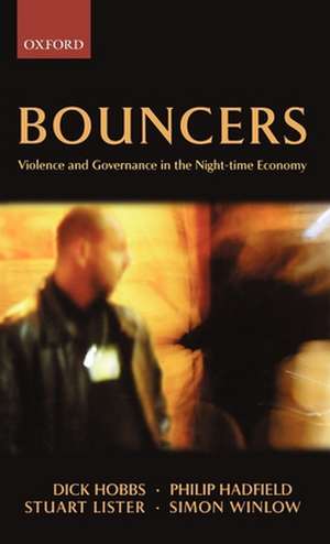 Bouncers: Violence and Governance in the Night-time Economy de Dick Hobbs