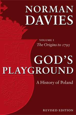 God's Playground A History of Poland: Volume 1: The Origins to 1795 de Norman Davies