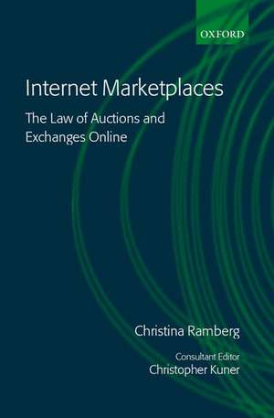 Internet Marketplaces: The Law of Auctions and Exchanges Online de Christina Ramberg