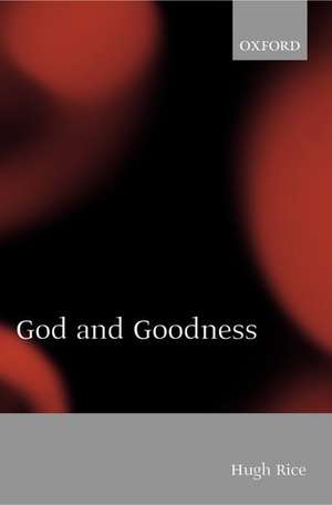 God and Goodness de Hugh Rice