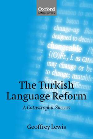 The Turkish Language Reform: A Catastrophic Success de Geoffrey Lewis