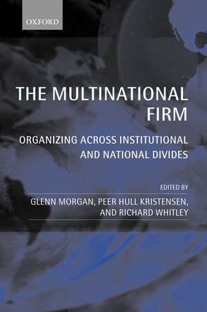 The Multinational Firm: Organizing Across Institutional and National Divides de Glenn Morgan