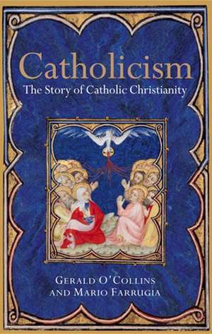 Catholicism: The Story of Catholic Christianity de Gerald O'Collins, SJ