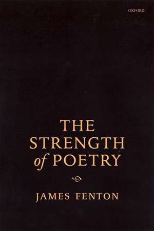 The Strength of Poetry de James Fenton