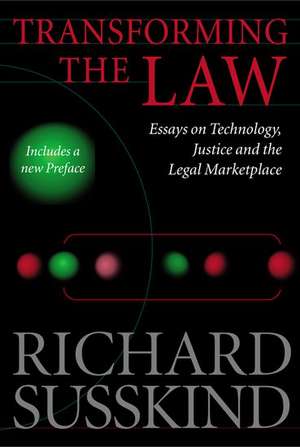 Transforming the Law: Essays on Technology, Justice, and the Legal Marketplace de Richard Susskind